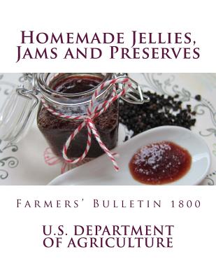 Homemade Jellies, Jams and Preserves: Farmers' Bulletin 1800 By Fanny Walker Yeatman, Mabel C. Stienbarger, U. S. Department of Agriculture Cover Image