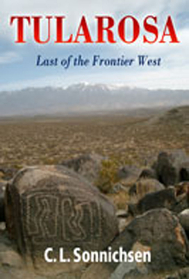 Tularosa: Last of the Frontier West By C. L. Sonnichsen Cover Image