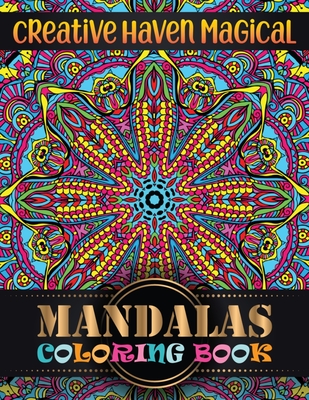 Download Creative Haven Magical Mandalas Coloring Book Features 100 Different Mandala Images Stress Designs Printed On Artist Quality Paper Relaxation Medita Paperback Mcnally Jackson Books