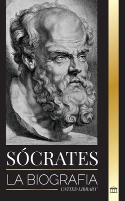 Sócrates: La biografía de un filósofo de Atenas y sus lecciones de vida - Conversaciones con filósofos muertos By United Library Cover Image