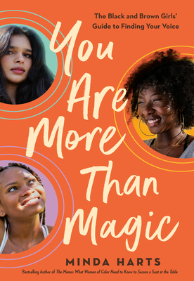 You Are More Than Magic: The Black and Brown Girls' Guide to Finding Your Voice By Minda Harts Cover Image