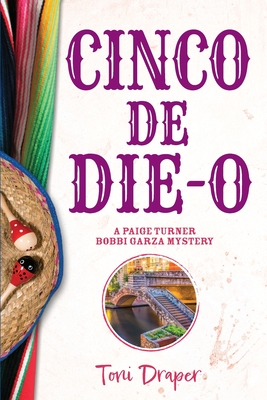 Cinco de Die-O: A Paige Turner - Bobbi Garza Mystery By Toni Draper Cover Image