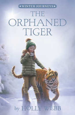 The Orphaned Tiger (Winter Journeys) By Holly Webb, Simon Mendez (Illustrator), Artful Doodlers (Illustrator) Cover Image