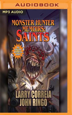 Monster Hunter Memoirs: Saints By Larry Correia, John Ringo, Oliver Wyman (Read by) Cover Image