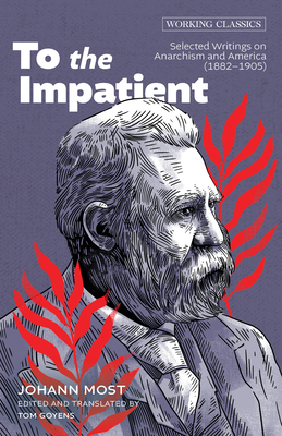 To the Impatient: Selected Writings on Anarchism and America (1882-1905) (Working Classics)