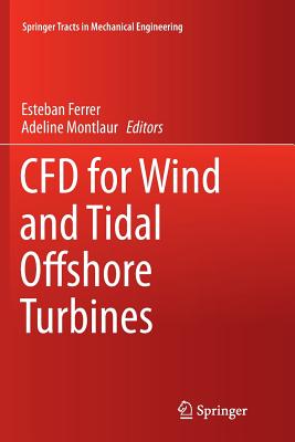 Cfd for Wind and Tidal Offshore Turbines (Springer Tracts in Mechanical Engineering) Cover Image