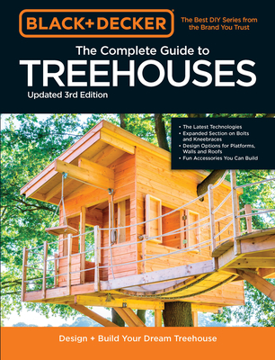 Black & Decker The Complete Photo Guide to Treehouses 3rd Edition: Design and Build Your Dream Treehouse By Mark Johanson (Editor), Philip Schmidt Cover Image