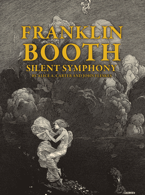 Franklin Booth: Silent Symphony By John Fleskes (Editor), Alice Carter Cover Image