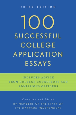 100 Successful College Application Essays: Third Edition By The Harvard Independent Cover Image