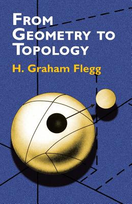 From Geometry to Topology (Dover Books on Mathematics) By H. Graham Flegg Cover Image