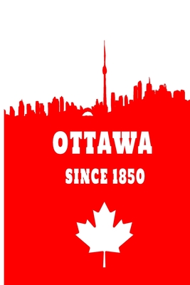 Ottawa since 1850: 6x9 I 120 checked pages I Skatchbook I Notebook I Diary I Notepad for Ottawa and Canada fans