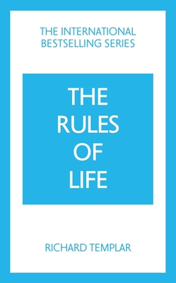 The Rules of Life: A Personal Code for Living a Better, Happier, More Successful Kind of Life By Richard Templar Cover Image