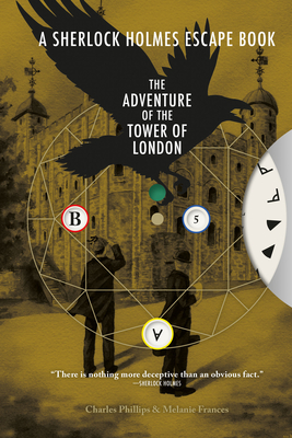 The Sherlock Holmes Escape Book: Adventure of the Tower of London: Solve the Puzzles to Escape the Pages By Charles Phillips, Melanie Frances Cover Image
