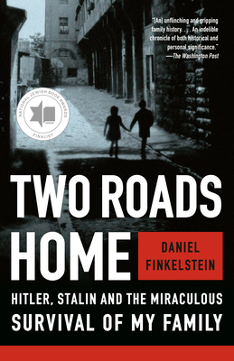 Two Roads Home: Hitler, Stalin, and the Miraculous Survival of My Family Cover Image