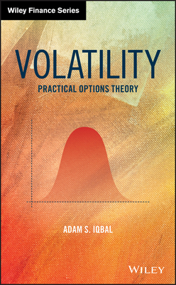 Volatility: Practical Options Theory (Wiley Finance) By Adam S. Iqbal Cover Image