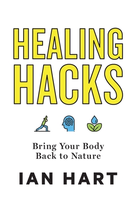 Healing Hacks: Bring Your Body Back to Nature Cover Image