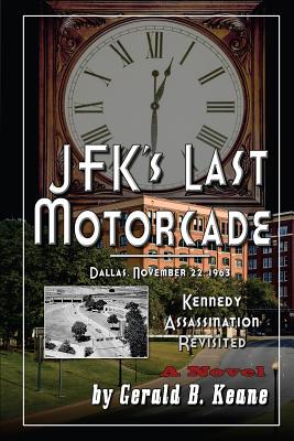 JFK's Last Motorcade: Kennedy Assassination Revisited (A Will Barrett Space-Time Research Project Novel #2)