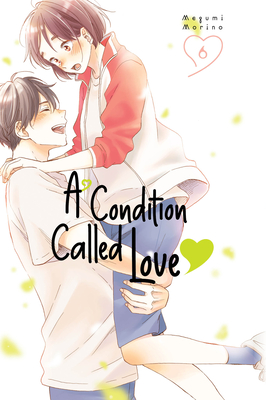 A Condition Called Love 6 By Megumi Morino Cover Image
