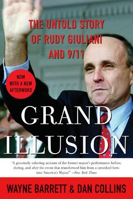 Grand Illusion: The Untold Story of Rudy Giuliani and 9/11 By Wayne Barrett, Dan Collins Cover Image