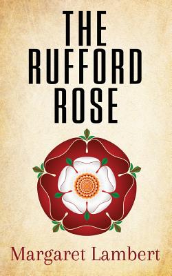 The Rufford Rose By Margaret Lambert Cover Image