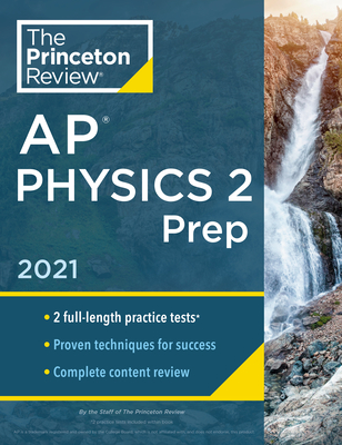 Princeton Review AP Physics 2 Prep, 2021: Practice Tests + Complete Content Review + Strategies & Techniques (College Test Preparation) Cover Image