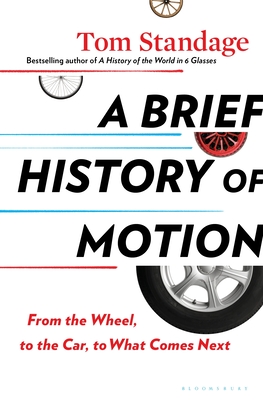 A Brief History of Motion: From the Wheel, to the Car, to What Comes Next Cover Image