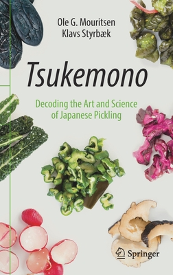Tsukemono: Decoding the Art and Science of Japanese Pickling By Ole G. Mouritsen, Klavs Styrbæk Cover Image