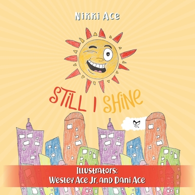 Still I Shine: Designed to empower children to PERSEVERE, encourage a GROWTH MINDSET, and embrace the power of ENDURANCE (Still I ... #2)