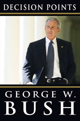 Decision Points By George W. Bush Cover Image