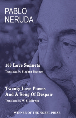 100 Love Sonnets and Twenty Love Poems By Pablo Neruda, Stephen Tapscott (Translator), W. S. Merwin (Translator) Cover Image