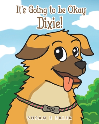 It's Going to be Okay Dixie! Cover Image