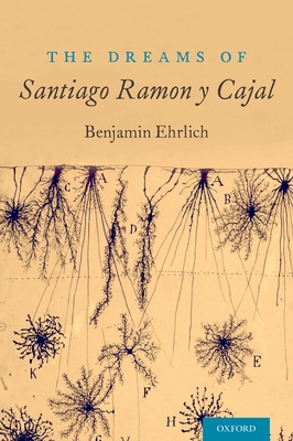 The Dreams of Santiago Ramón Y Cajal Cover Image