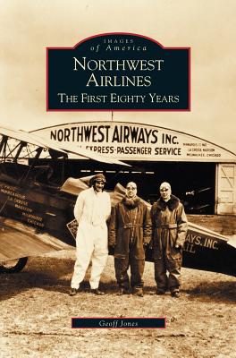 Northwest Airlines: The First Eighty Years By Geoff Jones Cover Image