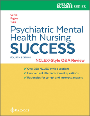Psychiatric Mental Health Nursing Success: Nclexr-Style Q&A Review: Nclex(r)-Style Q&A Review By Catherine Melfi Curtis, Carol Norton Tuzo, Audra Baker Fegley Cover Image