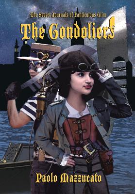 The Gondoliers: The Secret Journals of Fanticulous Glim Cover Image