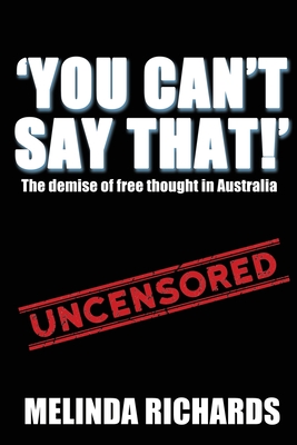 You Can't Say That!: The demise of free thought in Australia Cover Image