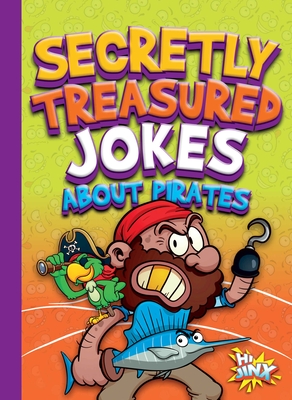 Secretly Treasured Jokes about Pirates (Just for Laughs) By Julia Garstecki Cover Image