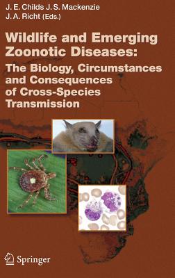 Wildlife and Emerging Zoonotic Diseases: The Biology, Circumstances and Consequences of Cross-Species Transmission (Current Topics in Microbiology and Immmunology #315)