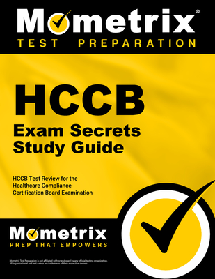 Hccb Exam Secrets Study Guide: Hccb Test Review for the Healthcare Compliance Certification Board Examination (Mometrix Secrets Study Guides) Cover Image