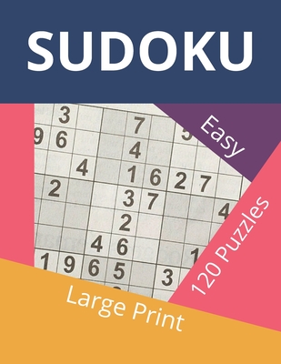 Sudoku Easy: Large Print Sudoku Book - 153 Pages and 120 Puzzles with Solutions (Easy Sudoku Puzzle Book #3)