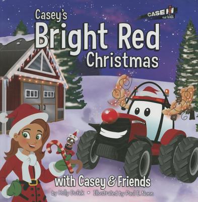 Casey's Bright Red Christmas: With Casey & Friends: With Casey & Friends (Casey and Friends #5) By Holly Dufek, Paul E. Nunn (Illustrator) Cover Image