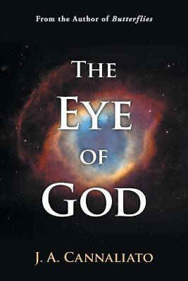 The Eye of God By J. A. Cannaliato Cover Image