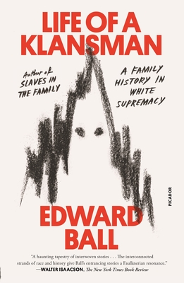 Life of a Klansman: A Family History in White Supremacy By Edward Ball Cover Image
