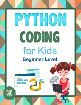 Python Coding For Kids (Beginner Level): Learn To Code Quickly With This Beginner's Guide To Computer Programming. Coding Projects in Python with Awes By Tommy Harry Johnson Cover Image