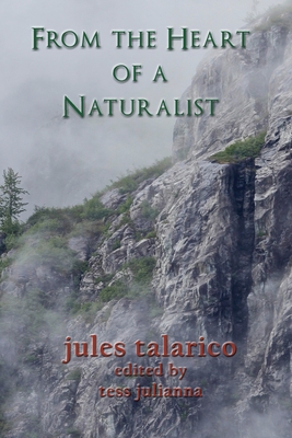 From the Heart of a Naturalist By Talarico, Tess Julianna Cover Image