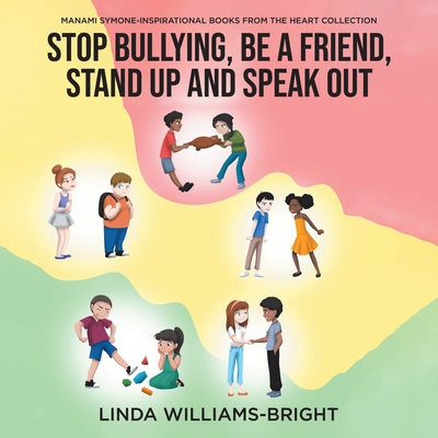 Manami Symone - Inspirational Books from the Heart Collection: Stop Bullying, Be a Friend, Stand up and Speak Out By Linda Williams-Bright Cover Image