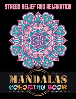 Mandala Coloring Books For Adults: Stress Relieving Coloring Books:  Coloring Pages For Meditation And Happiness (Paperback)