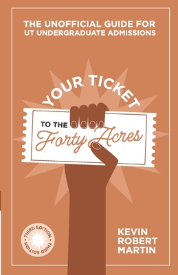 Your Ticket to the Forty Acres: The Unofficial Guide for UT Undergraduate Admissions Cover Image