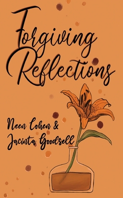 Forgiving Reflections By Neen Cohen, Jacinta Goodsell Cover Image