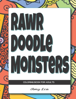 Rawr Doodle Monsters: Coloring Book for Adults By Amy Lea Cover Image